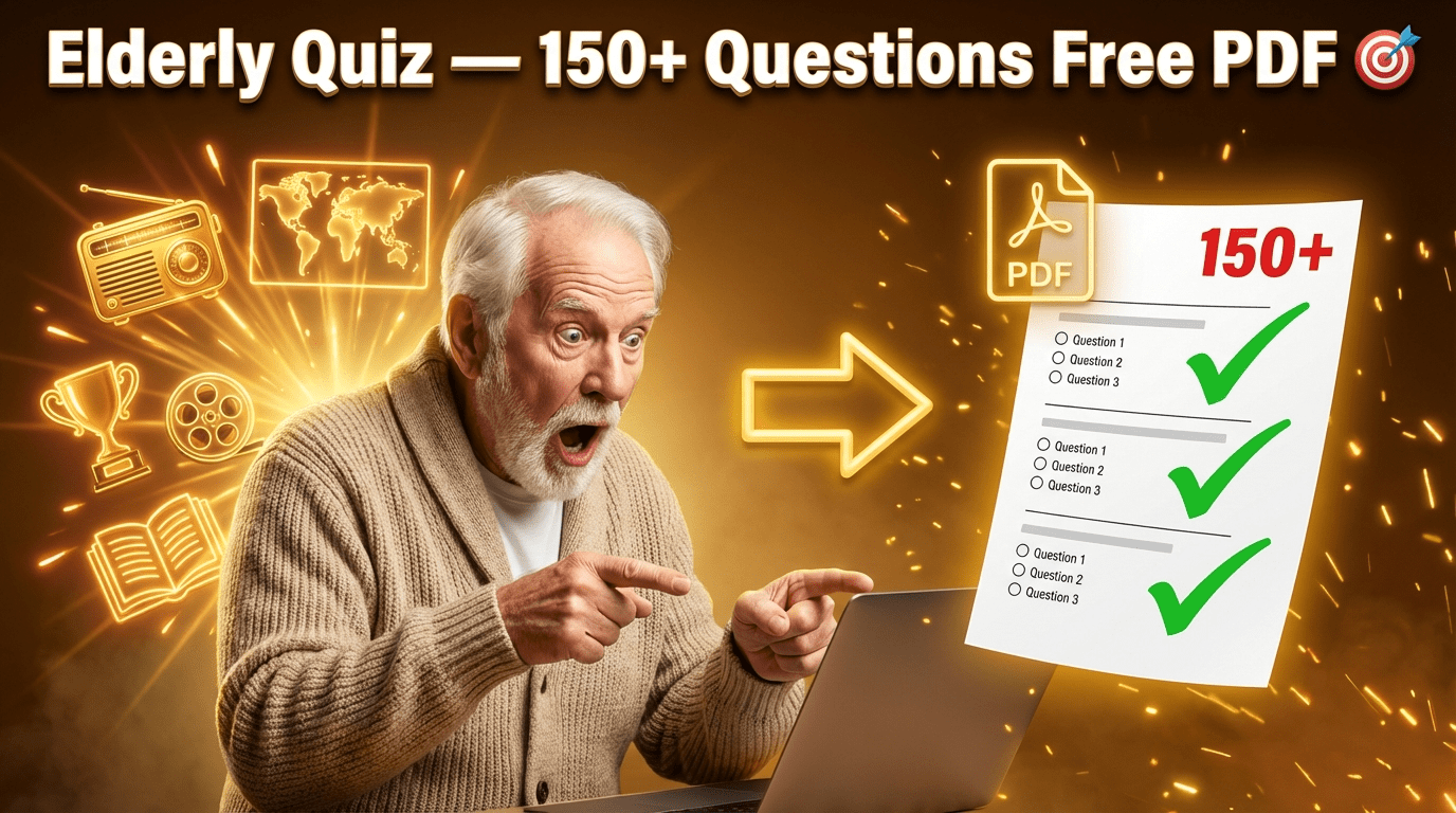 Quiz for the Elderly Free Questions and Answers PDF — 150+ Senior